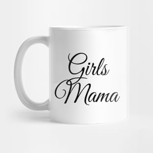 Girls mama, mother of girls, mother of daughters graphic slogan Mug